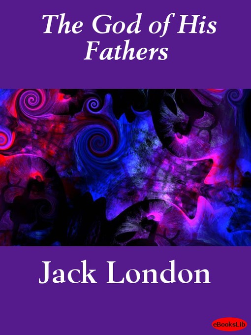 Title details for The God of His Fathers by Jack London - Available